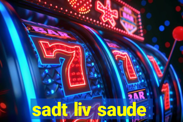 sadt liv saude
